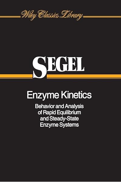 Enzyme Kinetics Behavior And Analysis Of Rapid Equilibrium And Steady State Enzyme Systems 9780471303091 Medicine Health Science Books Amazon Com