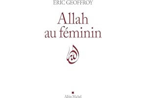 Allah au féminin: Le Féminin et la femme dans la tradition soufie (French Edition)