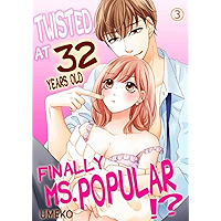Twisted at 32 years old – finally Ms. Popular?! Vol.3 (TL Manga) book cover