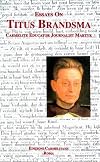 Essays on Titus Brandsma: Carmelite, Educator, Journalist, Martyr (Carmel in the World) by Redemptus Valabek (1985-12-31)