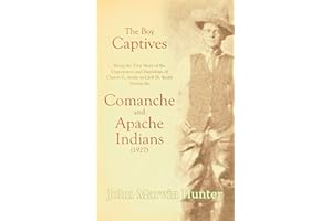 The Boy Captives, Being the True Story of the Experiences and Hardships of Clinton L. Smith and Jeff D. Smith Among the Coman