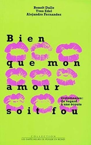 Download Bien que mon amour soit fou - érotomanies : du regard à une écoute PDF