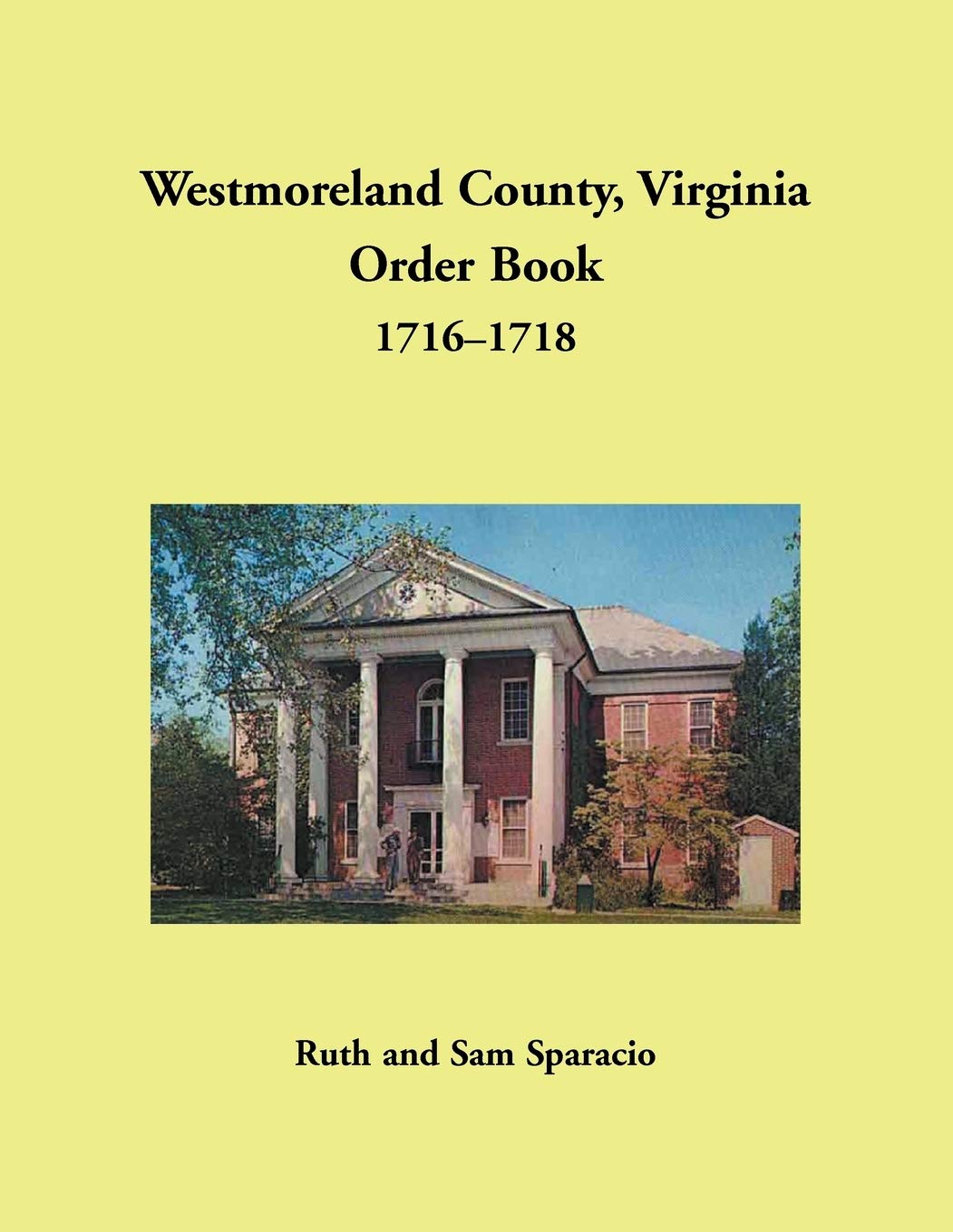 Westmoreland County Virginia Order Book 1716 1718 Sparacio Ruth 9781680349146 Amazon Com Books