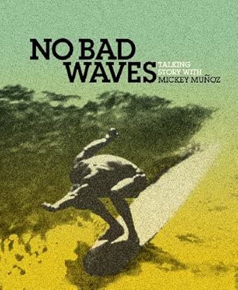 No Bad Waves: Talking Story with Mickey Munoz (English Edition)