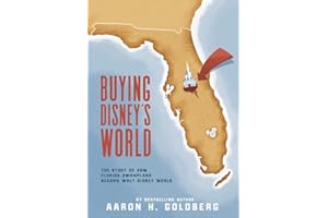 Buying Disney's World: The Story of How Florida Swampland Became Walt Disney World
