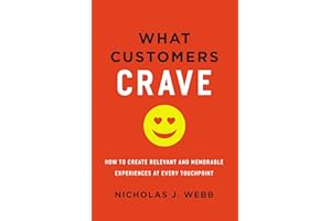 What Customers Crave: How to Create Relevant and Memorable Experiences at Every Touchpoint