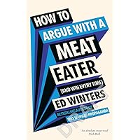 How to Argue With a Meat Eater (And Win Every Time)
