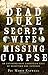 The Dead Duke, His Secret Wife, and the Missing Corpse: An Extraordinary Edwardian Case of Deception and Intrigue