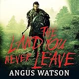 The Land You Never Leave: West of West, Book 2 by 