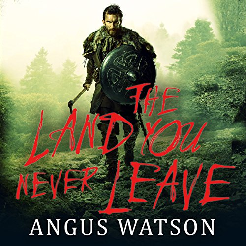The Land You Never Leave: West of West, Book 2 by Angus Watson