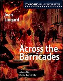 Oxford Playscripts Across The Barricades Oxford Modern Playscripts S Lingard Joan 9780198320791 Amazon Com Books Oxford Playscripts Across The Barricades Oxford Modern Playscripts S Lingard Joan 9780198320791 Amazon Com Books