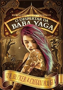 O Despertar da Baba Yaga por [Gia, Cassandra, Hecker, Sue]