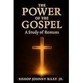 The Power of the Gospel: A Study in Romans