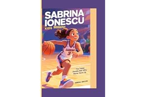SABRINA IONESCU KIDS BIOGRAPHY: The Triple-Double Star Who Never Gave Up