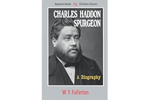 Charles Haddon Spurgeon: A Biography
