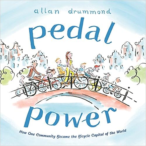 Pedal Power: How One Community Became the Bicycle Capital of the World, by Allan Drummond Pedal Power: How One Community Became the Bicycle Capital of the World, by Allan Drummond