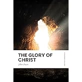 The Glory of Christ: Modern, Updated Translation (Easy to Read)