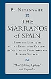 The Marranos of Spain: From the Late 14th to the Early 16th Century, According to Contemporary Hebrew Sources, Third…