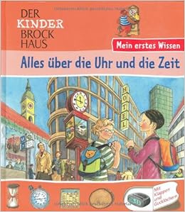 Der Kinder Brockhaus Mein Erstes Wissen Alles Uber Die Uhr Und Die Zeit Amazon De Fischer Uta Hofmann Mira Bucher