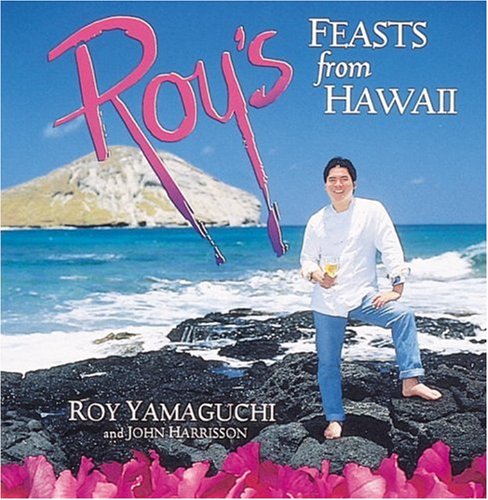 Roy's Feasts from Hawaii Roy's Feasts from Hawaii