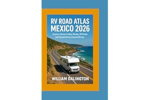 RV Road Atlas Mexico 2026: Explore Mexico’s Best Roads, RV Parks, and Breathtaking Coastal Drives