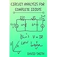 Circuit Analysis for Complete Idiots (Electrical Engineering for Complete Idiots)