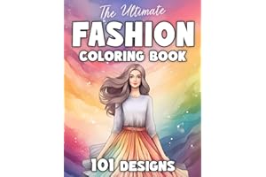 The Ultimate Fashion Coloring Book: 101 Designs for Adults and Teens: A Coloring Book For Mindfulness with Fashion from Around the World (The Ultimate Coloring Books for Adults and Teens)