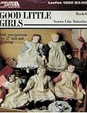 Good Little Girls : Seams Like Yesterday , Book 6 (Leisure Arts Leaflet #1282) by