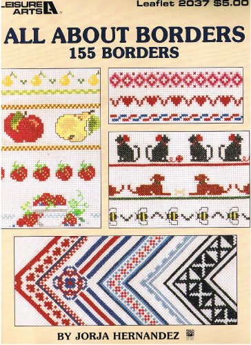 All About Borders: 155 Borders (Leisure Arts, #2037) Cross Stitch by Jorja Hernandez (Paperback)