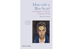 Man with a Blue Scarf: On Sitting for a Portrait by Lucian Freud