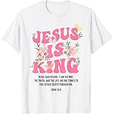 Jesus is King Floral Christian Women Girls Kids Religious T-Shirt