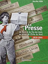 La  presse du Nord et du Pas-de-Calais au temps de "L'Écho du Nord"