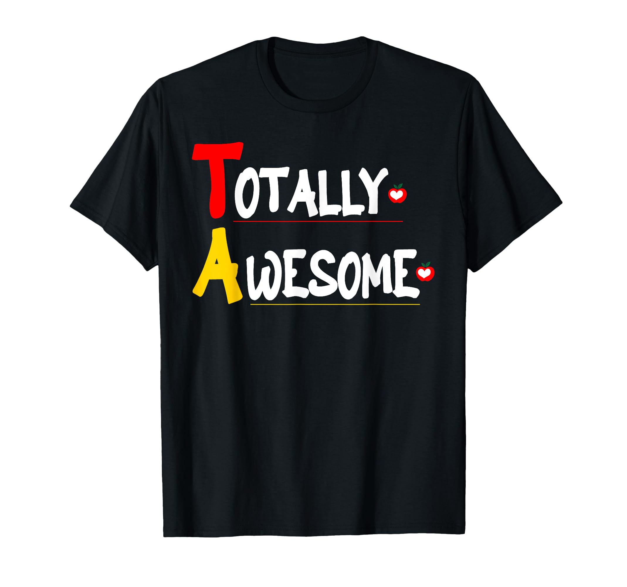 Totally Awesome Teacher Assistant TA Acronym Appreciation T-Shirt