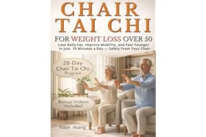 Chair Tai Chi for Weight Loss After 50: Lose Belly Fat, Improve Mobility, and Feel Younger in Just 10 Minutes a Day — Safely 