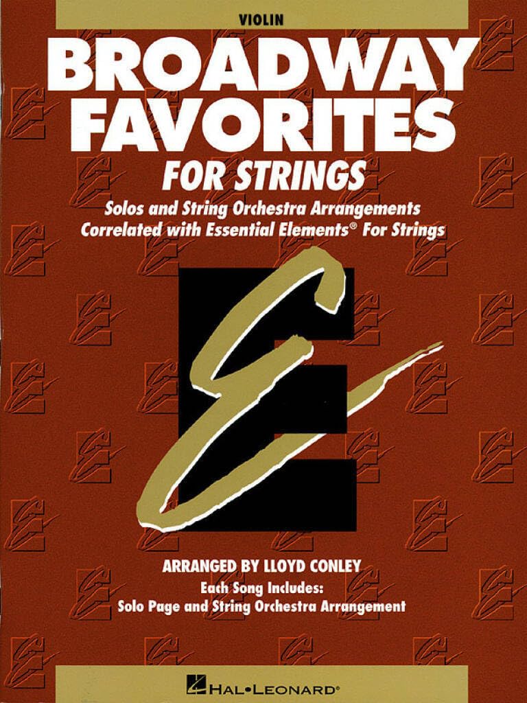 Essential Elements Broadway Favorites for Strings. Violin Solo.: Solos and String Orchestra Arrangements Correlated with Essential Elements String Method - Violin