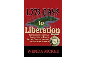 1,773 Days To Liberation: Surviving the German Occupation of Jersey, British Channel Islands, during World War II
