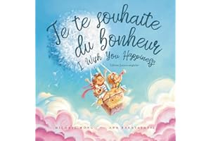 Je te souhaite du bonheur: Édition français-anglais (I Wish You Happiness: French-English edition) (La série amour inconditionnel (français-anglais)) (French Edition)