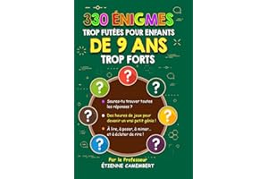 330 ÉNIGMES TROP FUTEES POUR ENFANTS DE 9 ANS TROP FORTS: Des heures de jeux pour devenir un vrai petit génie! À lire, à mime