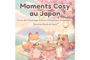 Moments Cosy au Japon: Livre de Coloriage Kawaii d’Animaux Adorables | Dessins Bold et Easy | Chats, Lapins, Ours et Adorable