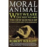 The Moral Animal: Why We Are, the Way We Are: The New Science of Evolutionary Psychology