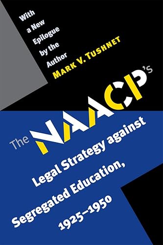 Download The N.A.A.C.P.'s Legal Strategy against Segregated Education, 1925-1950 PDF
