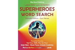 SUPERHEROES WORD SEARCH: Ultimate Edition - Epic Heroes - Powerful Puzzles to Test Your Skills and Fire Up Your Inner Hero - Boost Focus, Unleash ... Teens, Seniors, and Fans of Superhero Legends