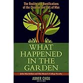 What Happened in the Garden: The Reality and Ramifications of the Creation and Fall of Man