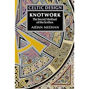 Celtic Design: Knotwork - The Secret Method of the Scribes