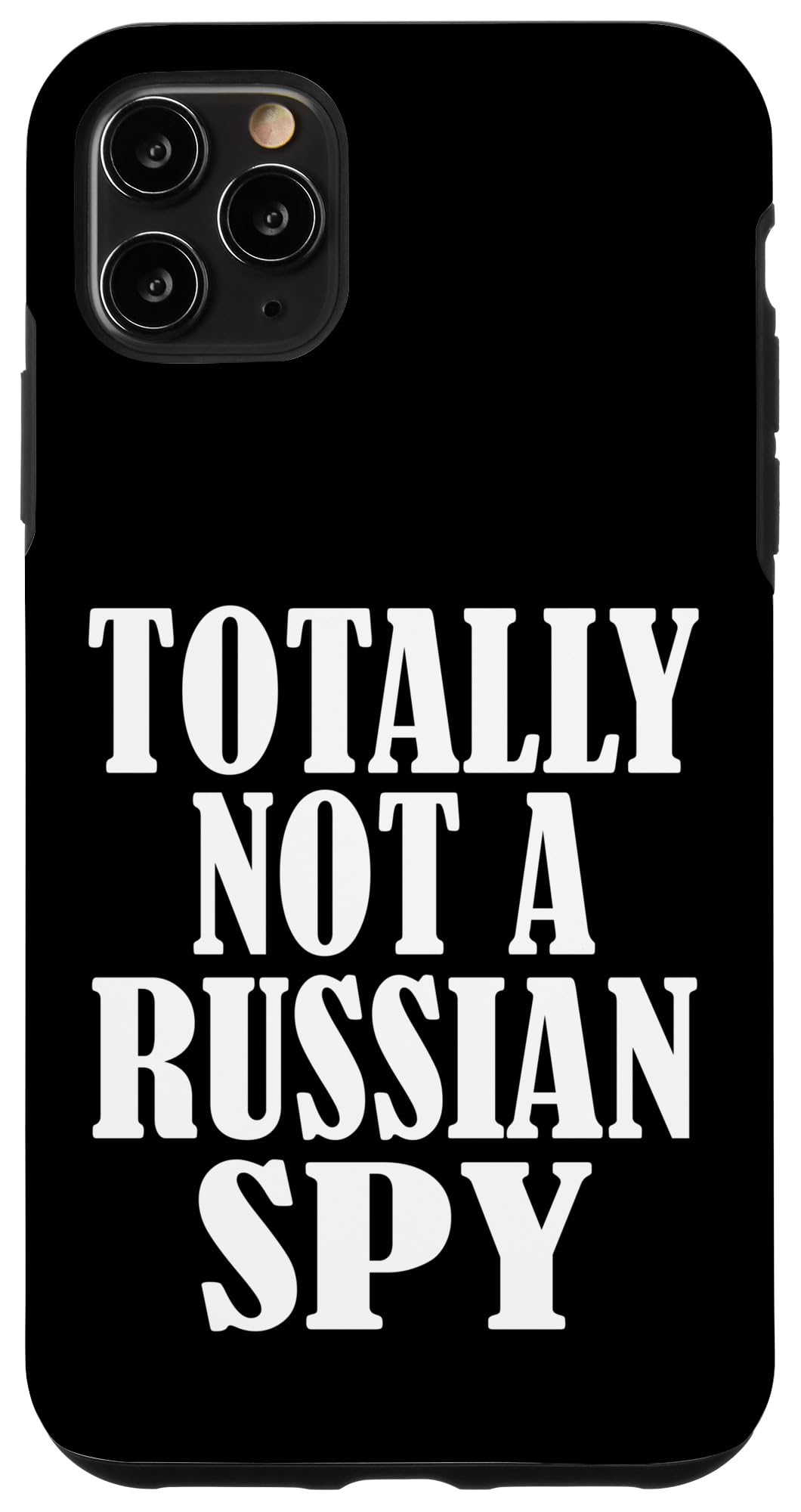 iPhone 11 Pro Max Totally Not A Russian Spy - Sarcastic Political Case