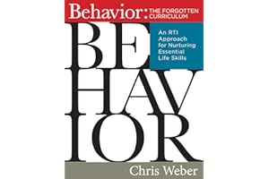 Behavior: The Forgotten Curriculum -- An RTI Approach for Nurturing Essential Life Skills (Transform Your Differentiated Instruction, Assessment, and Behavior-Management Strategies)
