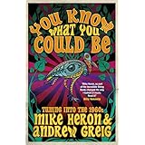 You Know What You Could Be