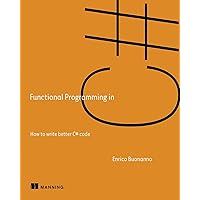 Functional Programming in C#: How to write better C# code