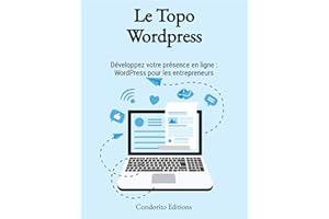 Le Topo WordPress: Développez votre présence en ligne : WordPress pour les entrepreneurs (French Edition)