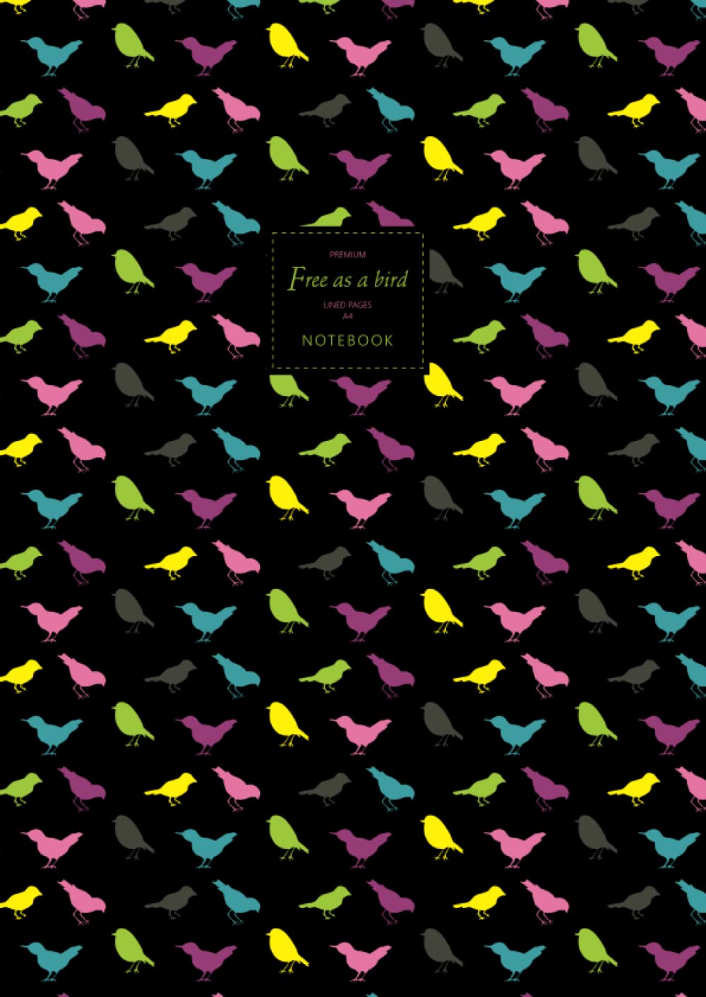 Free As A Bird Notebook - Lined Pages - A4 - Premium: (Night Edition) Fun notebook 192 lined pages (A4 / 8.27x11.69 inches / 21x29.7cm)